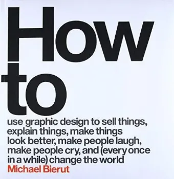 Picture of Book How To Use Graphic Design to Sell Things, Explain Things, Make Things..