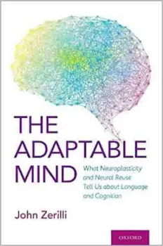 Picture of Book The Adaptative Mind - What Neuroplasticty and Neural Reuse Tell Us Aboout Language and Cognition