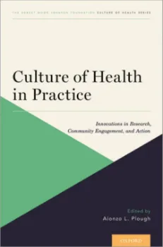 Picture of Book Culture of Health in Practice: Innovations in Research, Community Engagement and Action