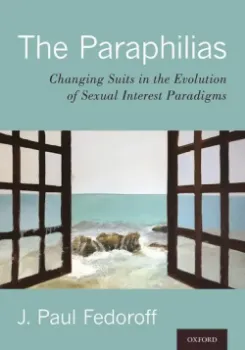 Picture of Book The Paraphilias: Changing Suits in the Evolution of Sexual Interest Paradigms