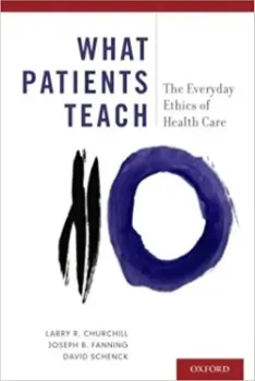 Imagem de What Patients Teach: The Everyday Ethics of Health Care