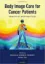 Picture of Book Body Image Care for Cancer Patients: Principles and Practice