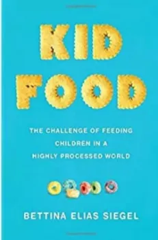 Imagem de Kid Food: The Challenge of Feeding Children in a Highly Processed World