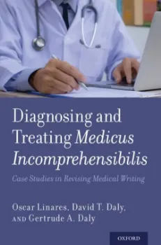 Picture of Book Diagnosing and Treating Medicus Incomprehensibilis: Case Studies in Revising Medical Writing