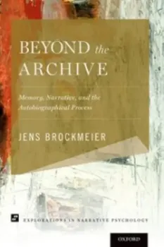 Picture of Book Beyond the Archive: Memory, Narrative and the Autobiographical Process
