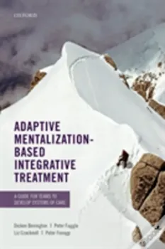 Imagem de Adaptive Mentalization-Based Integrative Treatment: A Guide for Teams to Develop Systems of Care