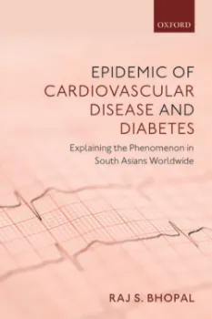 Picture of Book Epidemic of Cardiovascular Disease and Diabetes: Explaining the Phenomenon in South Asians Worldwide