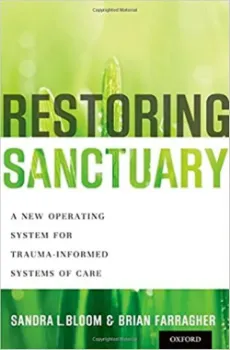 Picture of Book Restoring Sanctuary: A New Operating System for Trauma-Informed Systems of Care