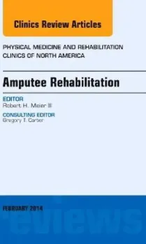 Picture of Book Amputee Rehabilitation, An Issue of Physical Medicine and Rehabilitation Clinics of North America