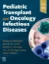 Imagem de Pediatric Transplant and Oncology Infectious Diseases