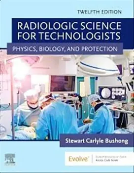 Picture of Book Radiologic Science Technologists: Physics, Biology, and Protection