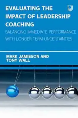 Imagem de Evaluating the Impact of Leadership Coaching: Balancing Immediate Performance with Longer Term Uncertainties