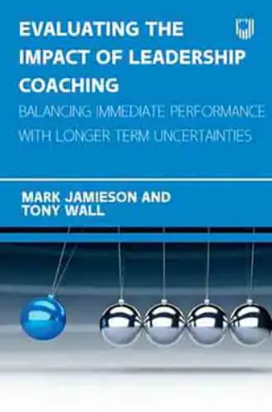 Imagem de Evaluating the Impact of Leadership Coaching: Balancing Immediate Performance with Longer Term Uncertainties
