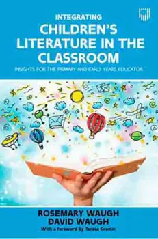 Picture of Book Integrating Children's Literature in the Classroom: Insights for the Primary and Early Years Educator