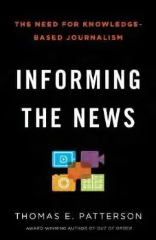 Picture of Book Informing News the Need Knowledge Based Journalism