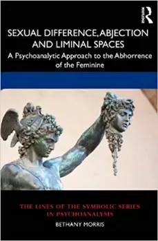 Imagem de Sexual Difference, Abjection and Liminal Spaces: A Psychoanalytic Approach to the Abhorrence of the Feminine
