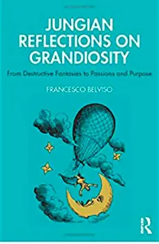 Imagem de Jungian Reflections on Grandiosity: From Destructive Fantasies to Passions and Purpose