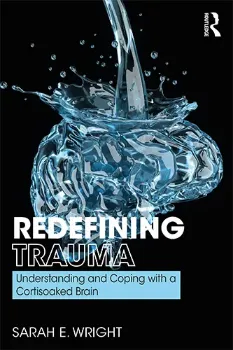 Picture of Book Redefining Trauma: Understanding and Coping with a Cortisoaked Brain