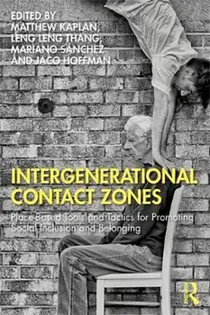 Imagem de Intergenerational Contact Zones: Place-Based Strategies for Promoting Social Inclusion and Belonging