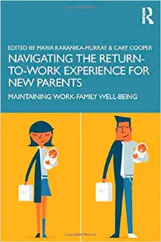 Picture of Book Navigating the Return-to-Work Experience for New Parents: Maintaining Work-Family Well-Being