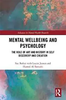 Picture of Book Mental Wellbeing and Psychology: The Role of Art and History in Self Discovery and Creation