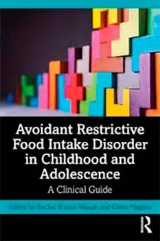 Picture of Book Avoidant Restrictive Food Intake Disorder in Childhood and Adolescence: A Clinical Guide