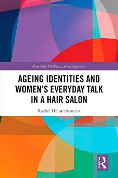 Picture of Book Ageing Identities and Women's Everyday Talk in a Hair Salon
