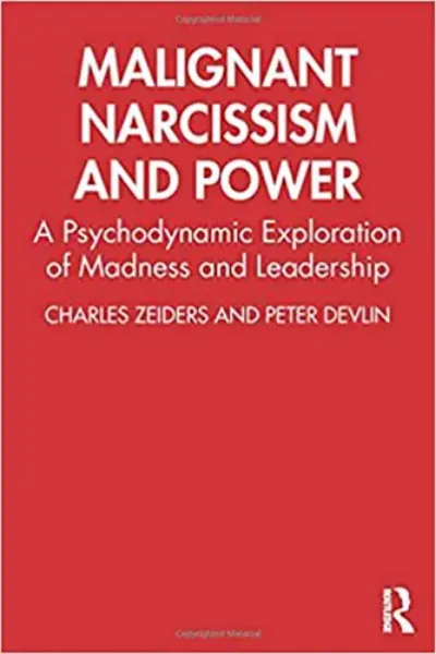 Imagem de Malignant Narcissism and Power: A Psychodynamic Exploration of Madness and Leadership