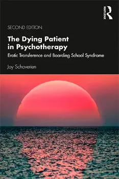 Picture of Book The Dying Patient in Psychotherapy: Erotic Transference and Boarding School Syndrome
