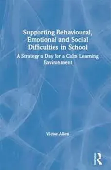 Picture of Book Supporting Behavioural, Emotional and Social Difficulties in School: A Strategy a Day for a Calm Learning Environment