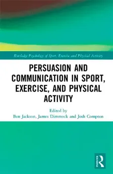 Picture of Book Persuasion and Communication in Sport, Exercise, and Physical Activity