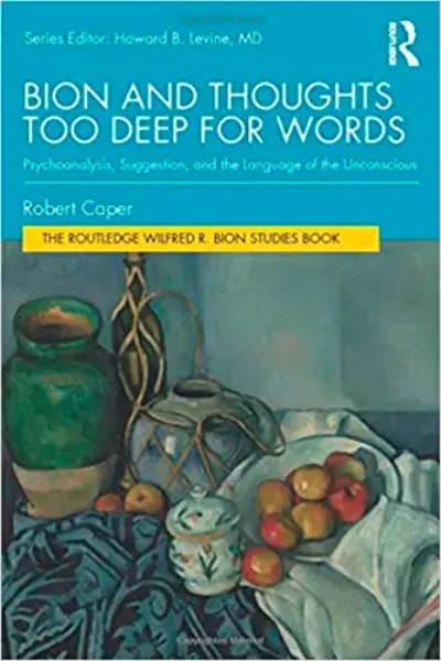 Imagem de Bion and Thoughts Too Deep for Words: Psychoanalysis, Suggestion, and the Language of the Unconscious