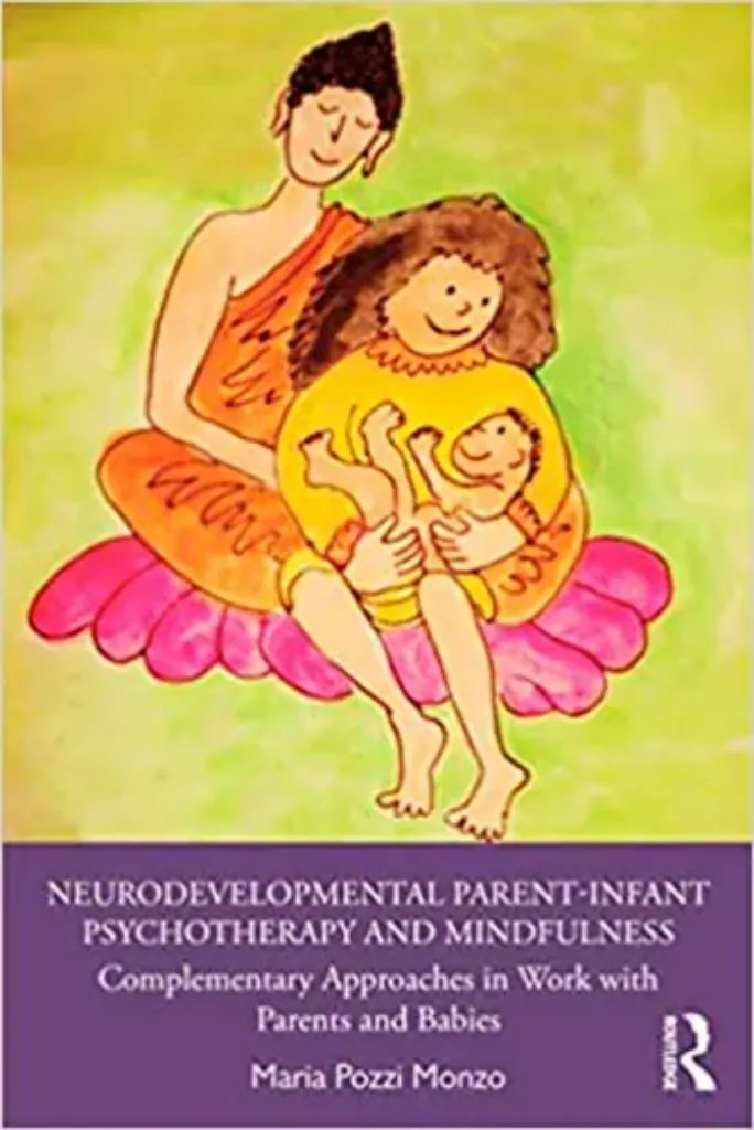 Imagem de Neurodevelopmental Parent-Infant Psychotherapy and Mindfulness: Complementary Approaches in Work with Parents and Babies