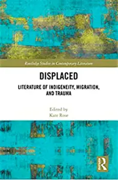 Picture of Book Displaced: Literature of Indigeneity, Migration, and Trauma