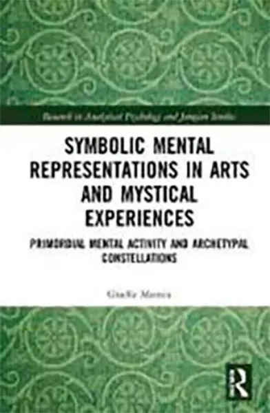 Imagem de Symbolic Mental Representations in Arts and Mystical Experiences: Primordial Mental Activity and Archetypal Constellations