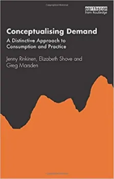 Picture of Book Conceptualising Demand: A Distinctive Approach to Consumption and Practice