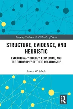 Imagem de Structure, Evidence, and Heuristic: Evolutionary Biology, Economics, and the Philosophy of Their Relationship