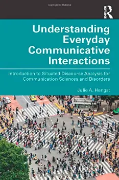 Picture of Book Understanding Everyday Communicative Interactions: Introduction to Situated Discourse Analysis for Communication Sciences and Disorders
