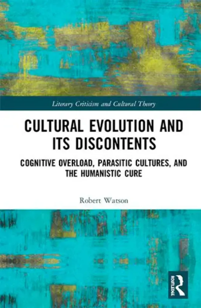 Imagem de Cultural Evolution and its Discontents: Cognitive Overload, Parasitic Cultures, and the Humanistic Cure