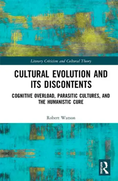 Imagem de Cultural Evolution and its Discontents: Cognitive Overload, Parasitic Cultures, and the Humanistic Cure