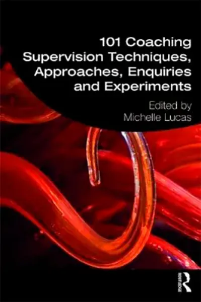 Imagem de 101 Coaching Supervision Techniques, Approaches, Enquiries and Experiments
