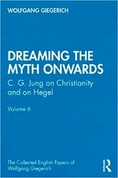 Picture of Book “Dreaming the Myth Onwards”: C. G. Jung on Christianity and on Hegel Vol. 6