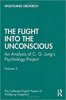 Imagem de The Flight into The Unconscious: An Analysis of C. G. Jungʼs Psychology Project Vol. 5