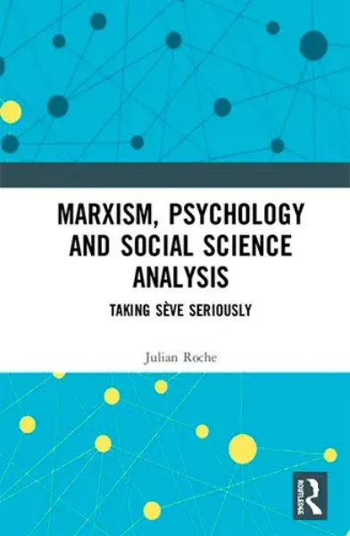 Imagem de Marxism, Psychology and Social Science Analysis: Taking Sève Seriously