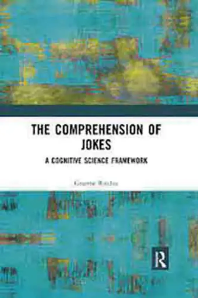 Picture of Book The Comprehension of Jokes: A Cognitive Science Framework