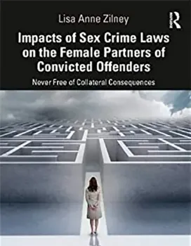 Picture of Book Impacts of Sex Crime Laws on the Female Partners of Convicted Offenders: Never Free of Collateral Consequences