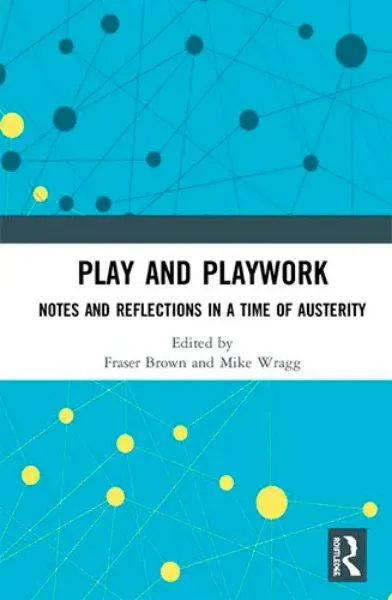 Imagem de Play and Playwork: Notes and Reflections in a Time of Austerity