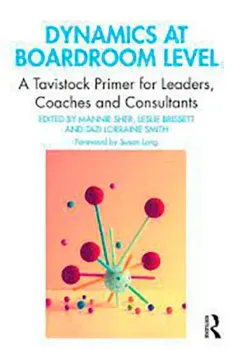Imagem de Dynamics at Boardroom Level: A Tavistock Primer for Leaders, Coaches and Consultants
