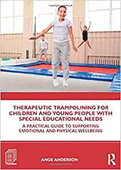 Picture of Book Therapeutic Trampolining for Children and Young People with Special Educational Needs: A Practical Guide to Supporting Emotional and Physical Wellbeing