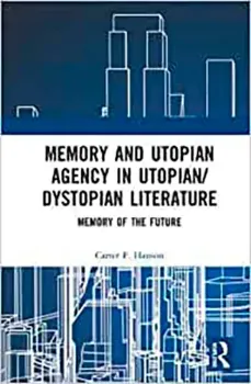 Imagem de Memory and Utopian Agency in Utopian/Dystopian Literature: Memory of the Future